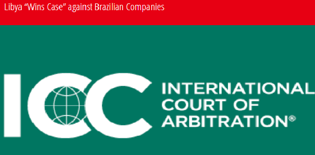 Libya “Wins Case” against Brazilian Companies