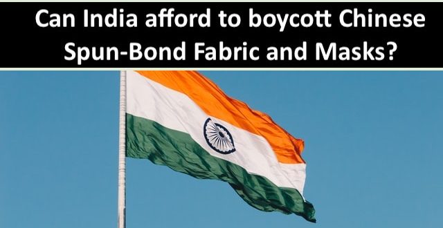 Can India afford to boycott Chinese Spun Bond Fabric and Masks?