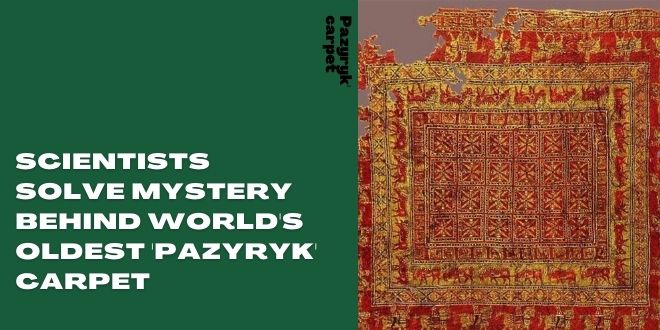 Oldest Pazyryk Carpet, Oldest Known Rug