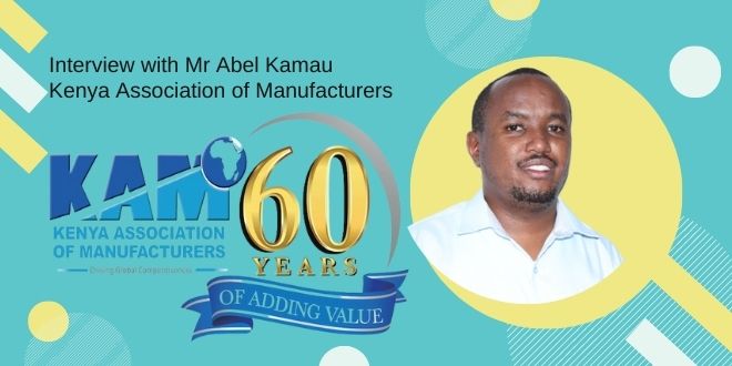 interview with Mr Abel Kamau Kenya Association of Manufacturers KAM Sectors