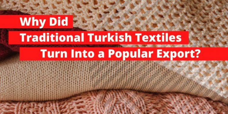 Why Did Traditional Turkish Textiles Turn Into a Popular Export