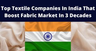 Top Textile Companies In India That Boost Fabric Market In 3 Decades