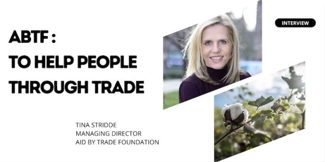 Interview with Ms. Tina Stridde - Managing Director At Aid by Trade Foundation