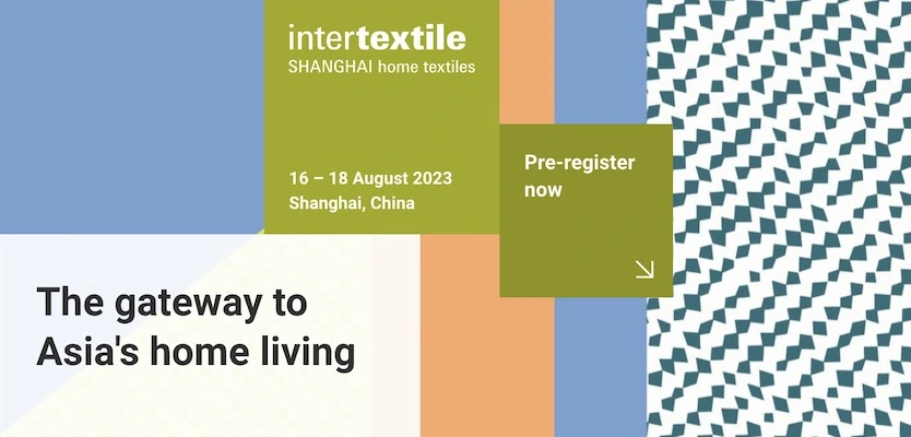 Intertextile Shanghai Home Textiles confirms August 2023