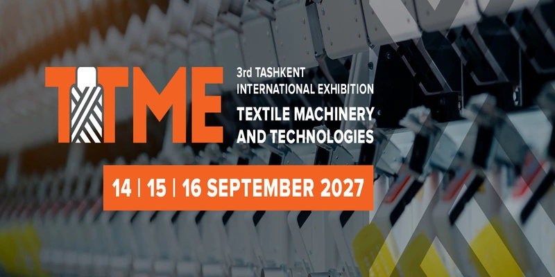 Tashkent International Textile Machinery Exhibition - TTME 2027