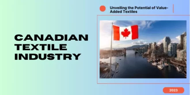 Canadian textile industry: Unveiling the Potential of Value Added